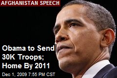 Obama to Send 30K Troops; Home By 2011