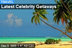 Latest Celebrity Getaways
