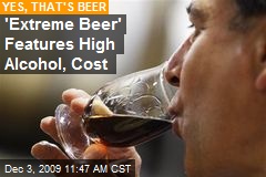 'Extreme Beer' Features High Alcohol, Cost