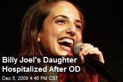 Billy Joel's Daughter Hospitalized After OD