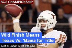 Wild Finish Means Texas Vs. 'Bama for Title