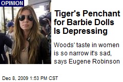 Tiger's Penchant for Barbie Dolls Is Depressing