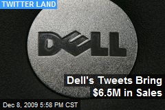 Dell's Tweets Bring $6.5M in Sales