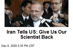 Iran Tells US: Give Us Our Scientist Back