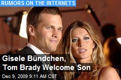 Gisele B&uuml;ndchen, Tom Brady Welcome Son