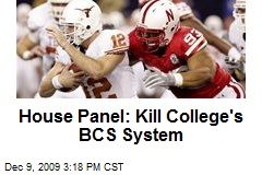 House Panel: Kill College's BCS System