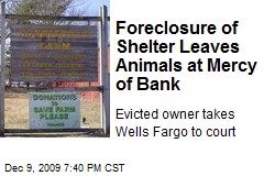 Foreclosure of Shelter Leaves Animals at Mercy of Bank