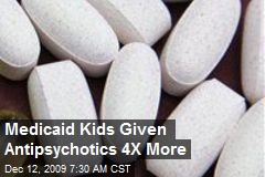 Medicaid Kids Given Antipsychotics 4X More