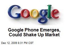 Google Phone Emerges, Could Shake Up Market
