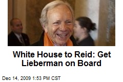 White House to Reid: Get Lieberman on Board