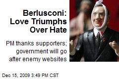 Berlusconi: Love Triumphs Over Hate