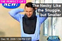 The Necky: Like the Snuggie, but Smaller
