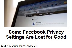 Some Facebook Privacy Settings Are Lost for Good