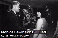 Monica Lewinsky: Bill Lied