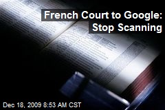 French Court to Google: Stop Scanning