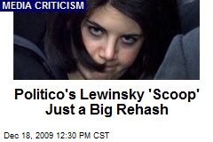 Politico's Lewinsky 'Scoop' Just a Big Rehash