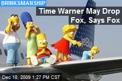 Time Warner May Drop Fox, Says Fox