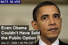 Even Obama Couldn't Have Sold the Public Option