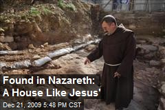 Found in Nazareth: A House Like Jesus'