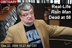 Real-Life Rain Man Dead at 58
