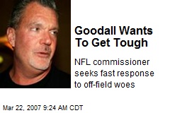Goodall Wants To Get Tough