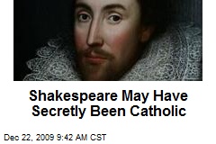 Shakespeare May Have Secretly Been Catholic
