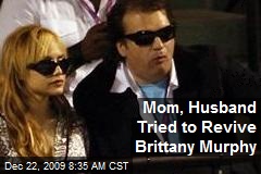 Mom, Husband Tried to Revive Brittany Murphy