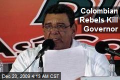 Colombian Rebels Kill Governor