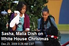 Sasha, Malia Dish on White House Christmas