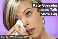Kate Gosselin Loses Talk Show Gig