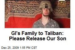 GI's Family to Taliban: Please Release Our Son