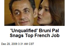 'Unqualified' Bruni Pal Snags Top French Job
