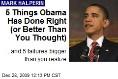 5 Things Obama Has Done Right (or Better Than You Thought)