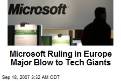 Microsoft Ruling in Europe Major Blow to Tech Giants