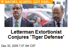 Letterman Extortionist Conjures 'Tiger Defense'