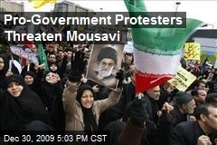 Pro-Government Protesters Threaten Mousavi