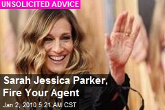 Sarah Jessica Parker, Fire Your Agent