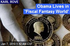 Obama Lives in 'Fiscal Fantasy World'