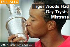 Tiger Woods Had Gay Trysts: Mistress