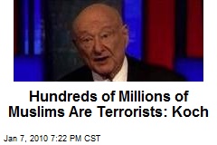 Hundreds of Millions of Muslims Are Terrorists: Koch