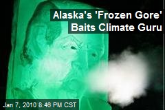 Alaska's 'Frozen Gore' Baits Climate Guru
