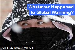 Whatever Happened to Global Warming?