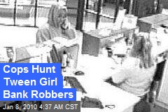 Cops Hunt Tween Girl Bank Robbers