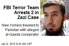 FBI Terror Team Arrests 2 in Zazi Case
