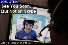 See You Soon, But Not on Skype