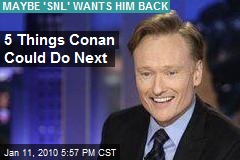 5 Things Conan Could Do Next