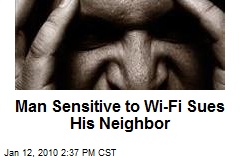 Man Sensitive to Wi-Fi Sues His Neighbor