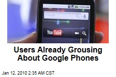 Users Already Grousing About Google Phones