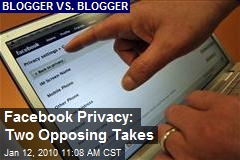 Facebook Privacy: Two Opposing Takes