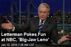 Letterman Pokes Fun at NBC, 'Big-Jaw Leno'